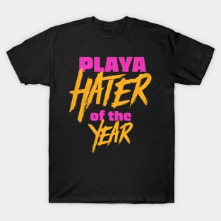 Playa Hater of the Year T-Shirt